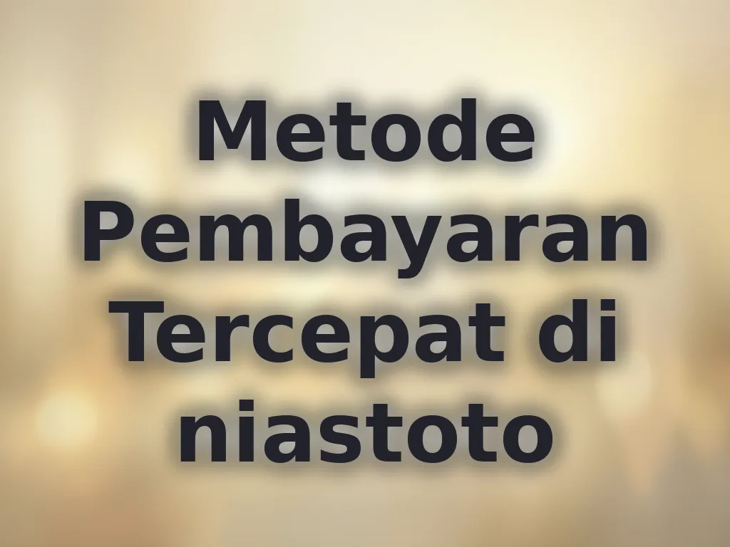 Metode Pembayaran Tercepat di niastoto