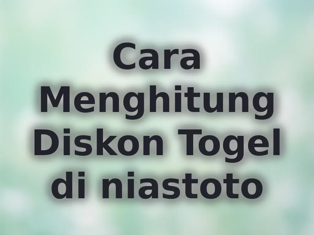 Cara Menghitung Diskon Togel di niastoto